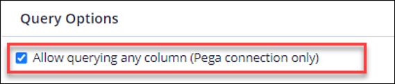 Shows the checkbox selected for Allow querying any column (Pega connection only).