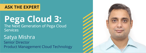 Ask the Expert Pega Cloud 3 with Satya Mishra