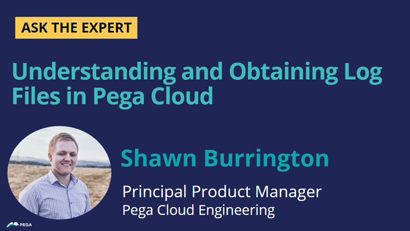 Ask the Expert Understanding and Obtaining log files in Pega Cloud