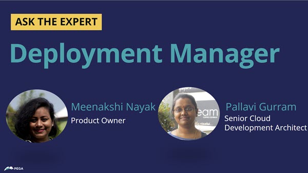 Ask the Expert - Deployment Manager with Meenakshi and Pallavi