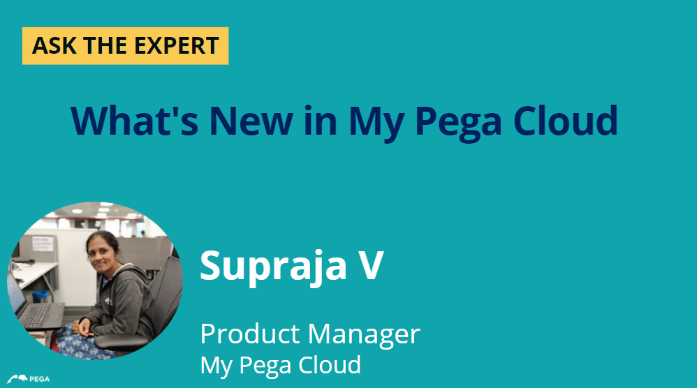 What's New in My Pega Cloud with Supraja V