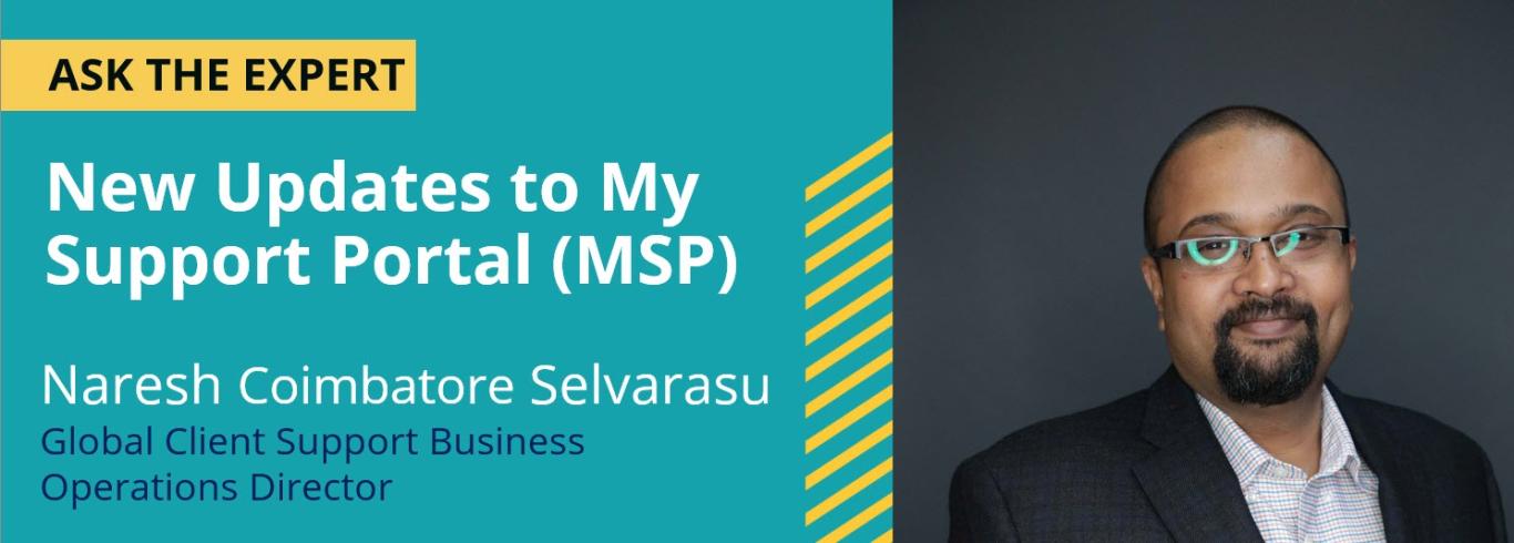 Ask the Expert - New Updates to My Support Portal with Naresh Coimbatore Selvarasu