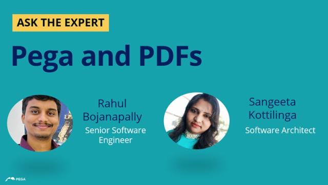 Ask the Expert - Pega and PDFs with Rahul and Sangeeta